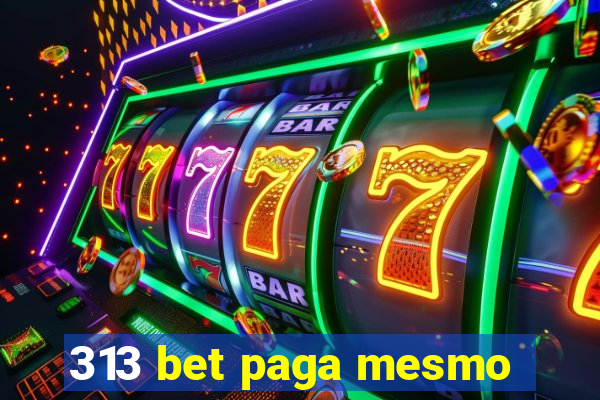 313 bet paga mesmo